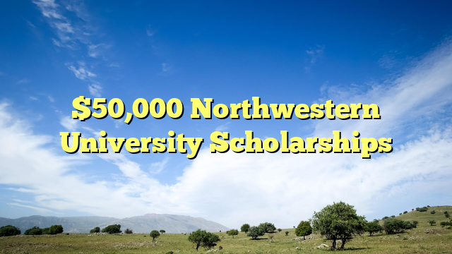 $50,000 Northwestern University Scholarships